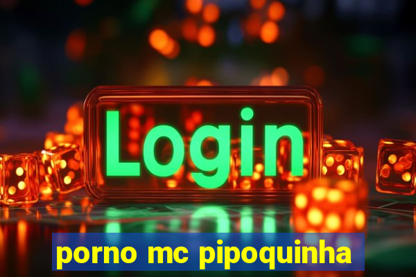 porno mc pipoquinha